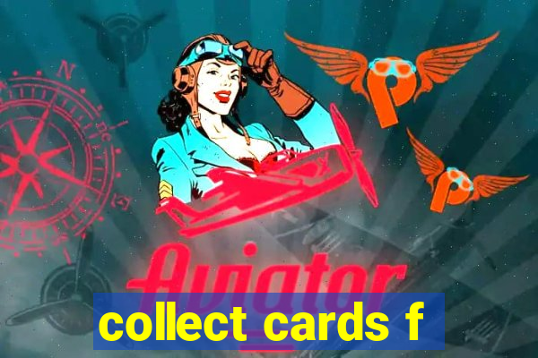 collect cards f